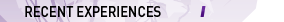 recent experiences